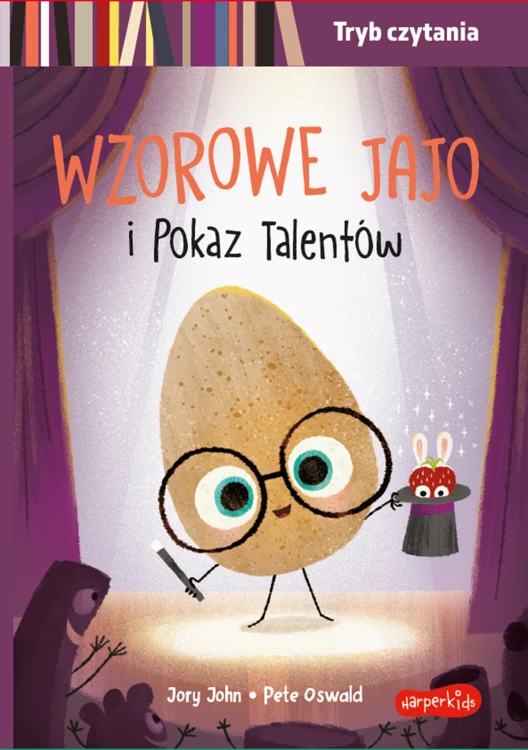 Okładka książki Wzorowe Jajo i pokaz talentów autorstwa Jory'ego Johna z ilustracjami Pete'a Oswalda