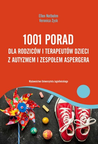 Okładka książki 1001 porad dla rodziców i terapeutów dzieci z autyzmem Wydawnictwo Uniwersytetu Jagiellońskiego
