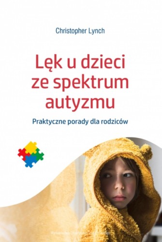 Okładka książki Lęk u dzieci ze spektrum autyzmu – poradnik Wydawnictwa Uniwersytetu Jagiellońskiego