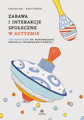Okładka książki Zabawa i interakcje społeczne w autyzmie wydawnictwa HARMONIA