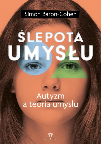 Okładka książki Ślepota umysłu Autyzm a teoria umysłu autorstwa Simona Barona-Cohena wydawnictwa HARMONIA