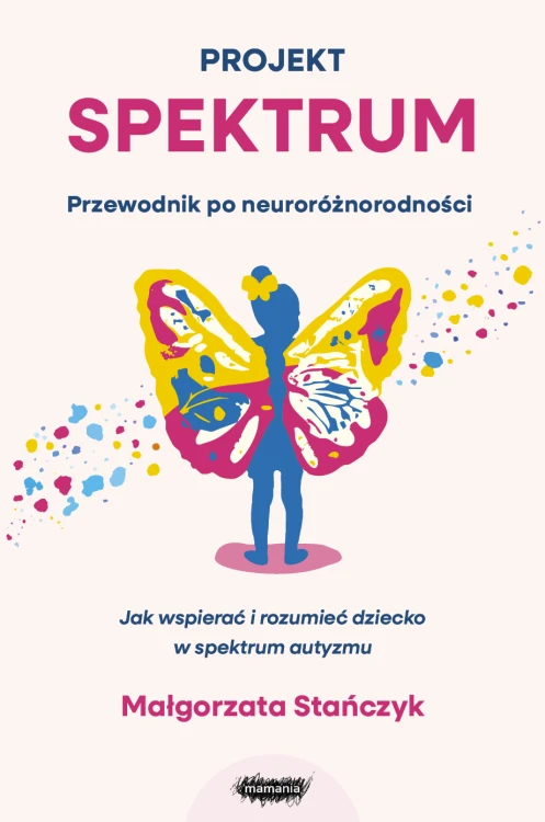 Okładka poradnika Projekt spektrum MAMANIA – kompleksowy przewodnik dla rodziców dzieci w spektrum autyzmu