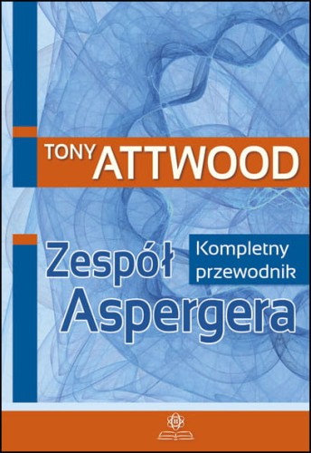 Zespół Aspergera. Kompletny przewodnik Tony Attwood HARMONIA - okładka książki