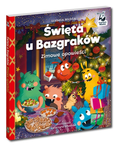 Okładka książki Święta u Bazgraków. Zimowe opowieści autorstwa Izabeli Michty z ilustracjami Katarzyny Urbaniak