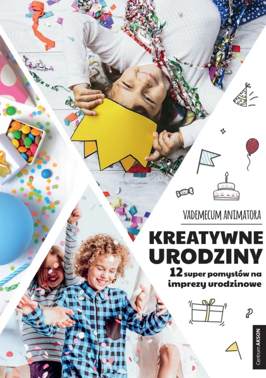 Okładka książki Kreatywne urodziny Akson prezentująca pomysły na urodzinowe zabawy dla dzieci