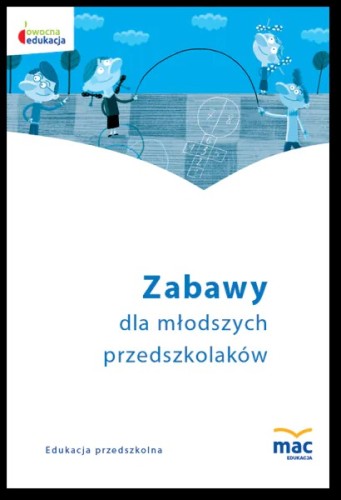 Okładka książki Zabawy młodszego przedszkolaka wydawnictwa MAC PODRĘCZNIKI w formacie 235x165 mm