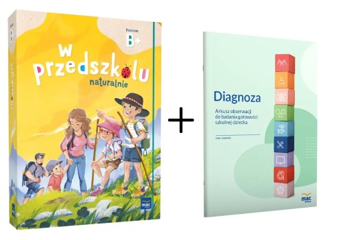 Pakiet edukacyjny W przedszkolu naturalnie Poziom B+ MAC PODRĘCZNIKI z materiałami do diagnozy gotowości szkolnej