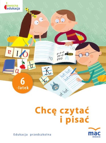 Okładka kart pracy Chcę czytać i pisać 6-latek wydawnictwa MAC PODRĘCZNIKI o wymiarach 275x205 mm
