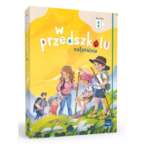 Pakiet edukacyjny W przedszkolu naturalnie Poziom B+ MAC PODRĘCZNIKI – okładka i materiały dla sześciolatka przygotowujące do nauki pisania