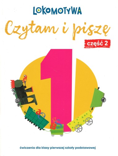 Zeszyt ćwiczeń Lokomotywa 1 Czytam i piszę część 2 z 2026 roku, okładka i format 258x198x1 mm wydawnictwa GDAŃSKIE WYDAWNICTWO OŚWIATOWE
