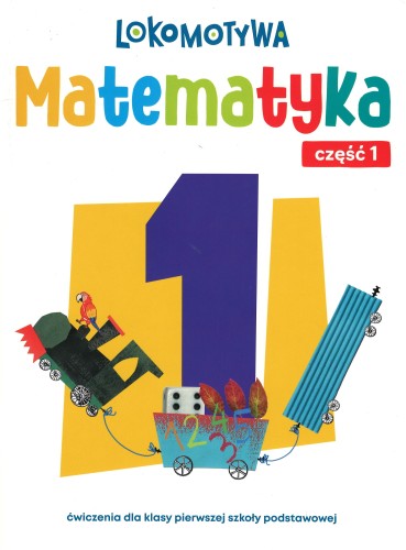 Zeszyt ćwiczeń Lokomotywa 1 Matematyka Ćwiczenia cz 1 2026 z okładką i widokiem strony wewnętrznej