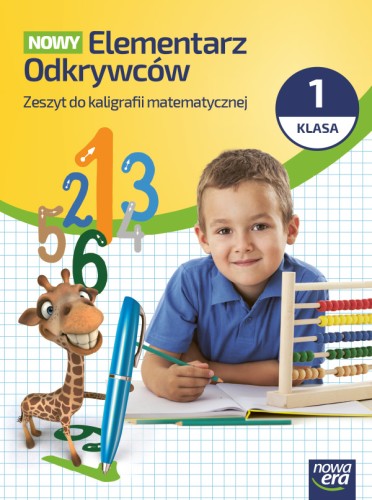 NOWY ELEMENTARZ ODKRYWCÓW zeszyt ćwiczeń do kaligrafii matematycznej dla klasy 1 szkoły podstawowej wydawnictwa Nowa Era