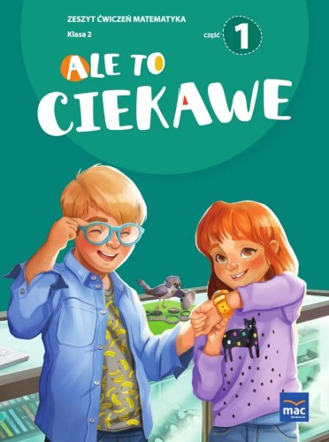 Zeszyt ćwiczeń Ale to ciekawe Matematyka Klasa 2 MAC PODRĘCZNIKI w formacie 275x205 mm