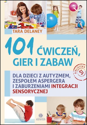 Okładka książki 101 ćwiczeń, gier i zabaw dla dzieci z autyzmem HARMONIA w formacie 235x165x2 mm