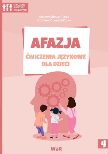 Afazja. Ćwiczenia językowe dla dzieci Część 4 – terapia mowy, czytania i komunikacji