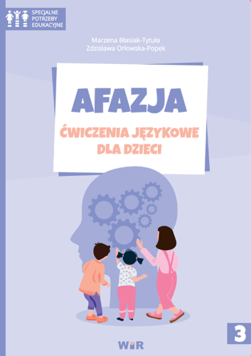 Afazja. Ćwiczenia językowe dla dzieci Część 3 – terapia mowy, czytania i komunikacji