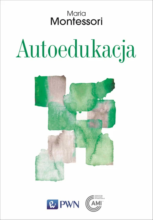 Okładka książki Autoedukacja Maria Montessori wydawnictwa PWN, pedagogika Montessori