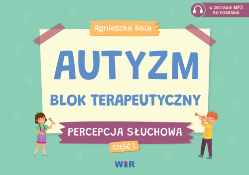 Okładka bloku terapeutycznego Autyzm. Percepcja słuchowa część 1 wydawnictwa WIR, ćwiczenia słuchowe dla dzieci