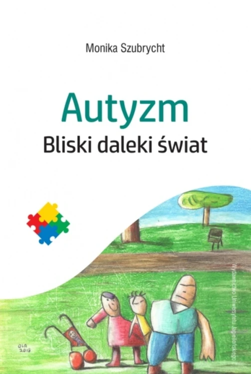 Okładka książki Autyzm. Bliski daleki świat wydawnictwa Wydawnictwo Uniwersytetu Jagiellońskiego