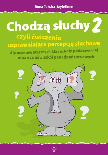 Okładka książki Chodzą słuchy 2 – ćwiczenia percepcji słuchowej dla uczniów starszych klas szkoły podstawowej i ponadpodstawowych