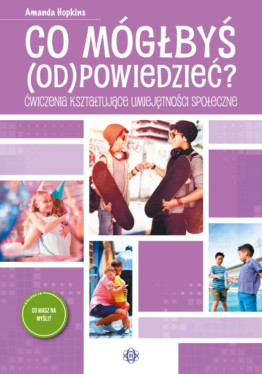 Okładka książki Co mógłbyś odpowiedzieć? z ćwiczeniami społecznymi od HARMONIA, format 235x170x3 mm