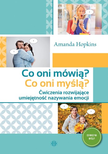 Okładka książki Co oni mówią? Co oni myślą? wydawnictwa Harmonia podręczniki z ćwiczeniami na rozpoznawanie emocji i myśli