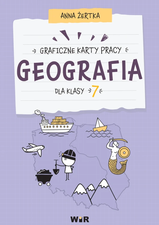 Graficzne karty pracy Geografia dla klasy 7 szkoły podstawowej w formacie 305x220 mm wydawnictwa Wir (T)