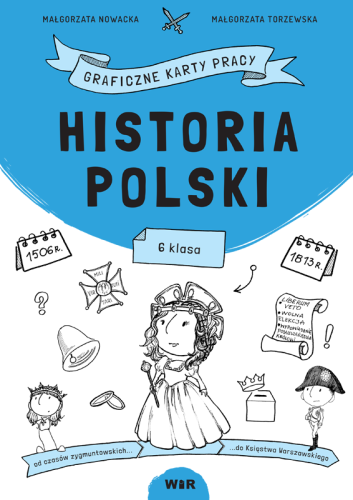 Graficzne karty pracy Historia Polski dla klasy 6 wydawnictwa Wir (T) przedstawiające materiały edukacyjne do nauki historii