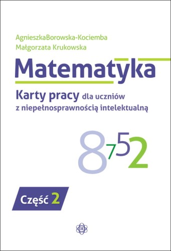 Szczegółowe ujęcie kart pracy z ćwiczeniami matematycznymi dla uczniów z niepełnosprawnością intelektualną