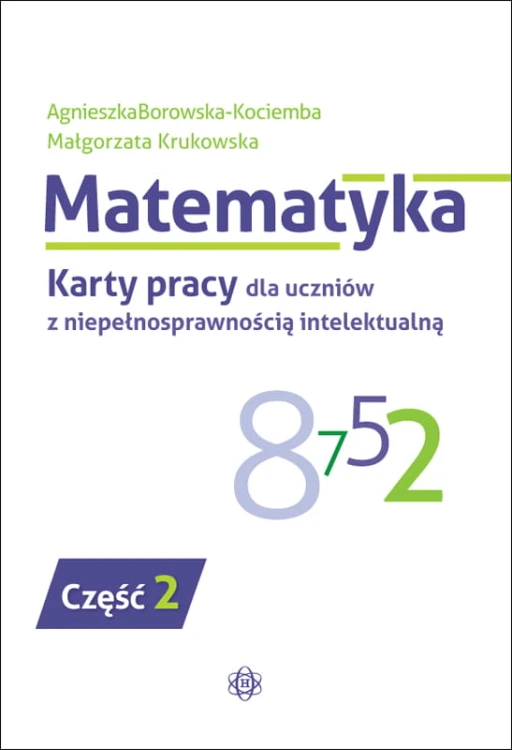 Szczegółowe ujęcie kart pracy z ćwiczeniami matematycznymi dla uczniów z niepełnosprawnością intelektualną