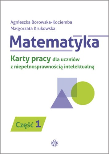 Okładka kart pracy Matematyka część 1 dla uczniów z niepełnosprawnością intelektualną wydawnictwa Harmonia podręczniki