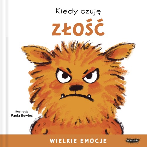 Kiedy Czuję Złość. Wielkie Emocje - Książka o Złości i Emocjach dla Dzieci