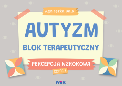 Blok terapeutyczny Autyzm Percepcja wzrokowa część 3 WIR z kartami do terapii dzieci ze spektrum autyzmu, widok okładki