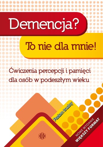 Okładka książki Demencja? To nie dla mnie! Poziom trudny wydawnictwa HARMONIA, ćwiczenia dla osób starszych