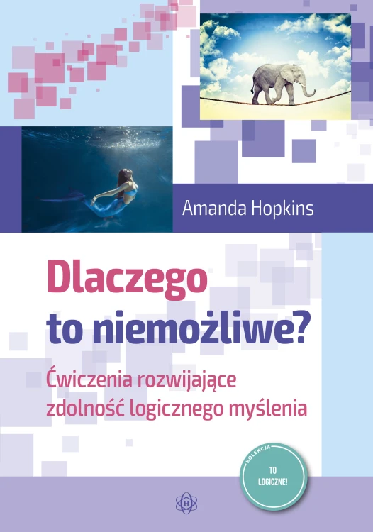 Okładka książki "Dlaczego to niemożliwe?" wydawnictwa HARMONIA, rozwijająca logiczne myślenie