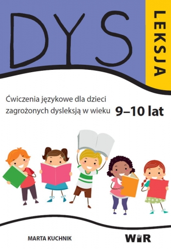 Okładka książki Dysleksja 9–10 lat - zestaw ćwiczeń językowych WIR na trudności w czytaniu i pisaniu