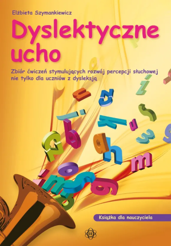 Okładka książki Dyslektyczne ucho dla nauczycieli wydawnictwa HARMONIA w formacie 295x205x1 mm