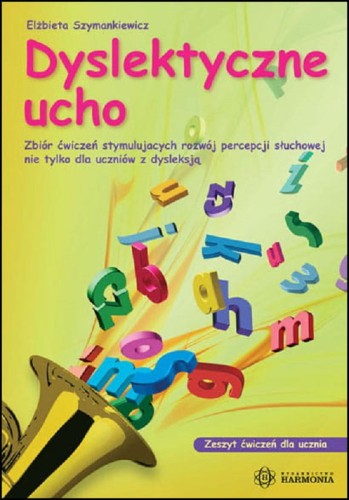 Zeszyt ćwiczeń Dyslektyczne ucho w miękkiej okładce o wymiarach 295x205x8 mm od wydawnictwa HARMONIA