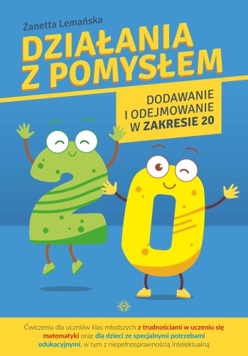 Okładka książki edukacyjnej Działania z pomysłem do nauki dodawania i odejmowania w zakresie 20 wydawnictwa HARMONIA