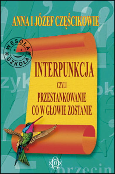 Okładka książki Interpunkcja, czyli przestankowanie, co w głowie zostanie wydawnictwa HARMONIA