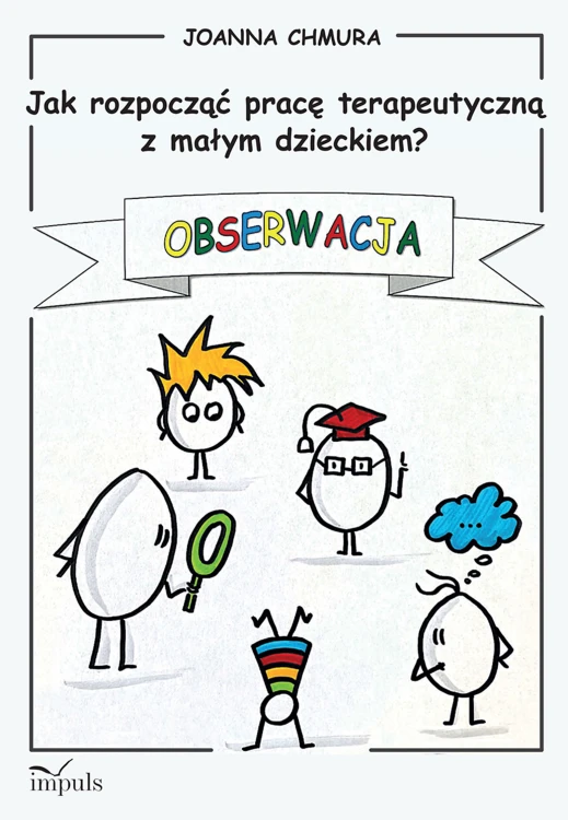 Okładka poradnika Jak rozpocząć pracę terapeutyczną z małym dzieckiem? Obserwacja wydawnictwa IMPULS z ilustracją i tytułem
