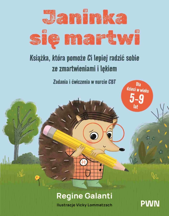 Okładka książki Janinka się martwi z ćwiczeniami terapii poznawczo-behawioralnej dla dzieci 5–9 lat, PWN