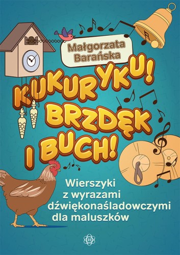 Kukuryku! Brzdęk i buch! – wierszyki dźwiękonaśladowcze wspierające rozwój mowy u dzieci