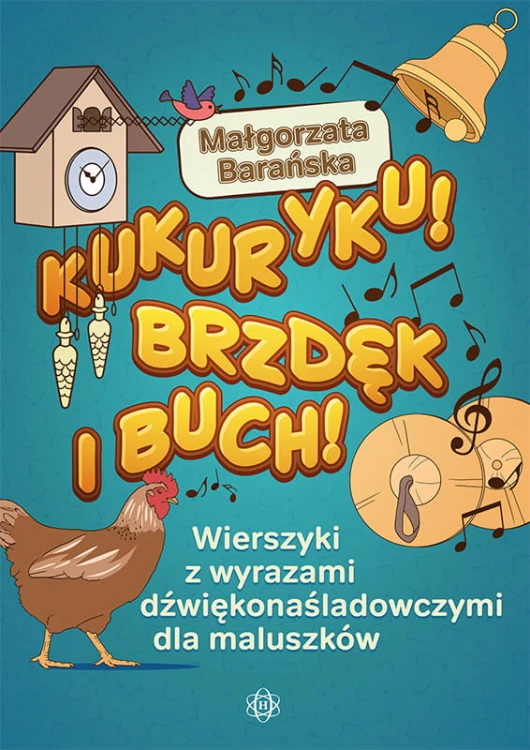 Okładka książki Kukuryku! Brzdęk i buch! wydawnictwa HARMONIA z wierszykami dźwiękonaśladowczymi wspierającymi rozwój mowy u dzieci