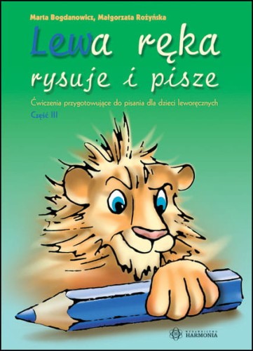 Okładka książki 'Lewa ręka rysuje i pisze. Część 3' HARMONIA dla dzieci leworęcznych w wieku 6-7 lat